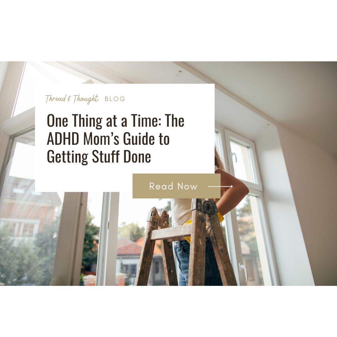 One Thing at a Time: The ADHD Mom’s Guide to Getting Stuff Done